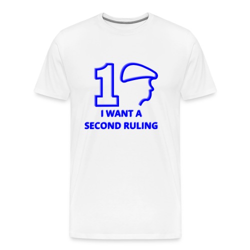 I want a Second Ruling - Men's Premium T-Shirt