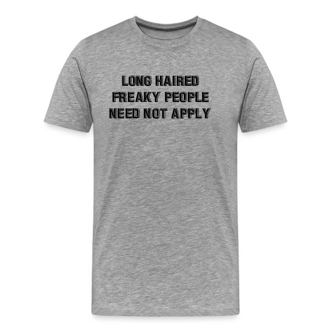 Long Haired Freaky People Need Not Apply