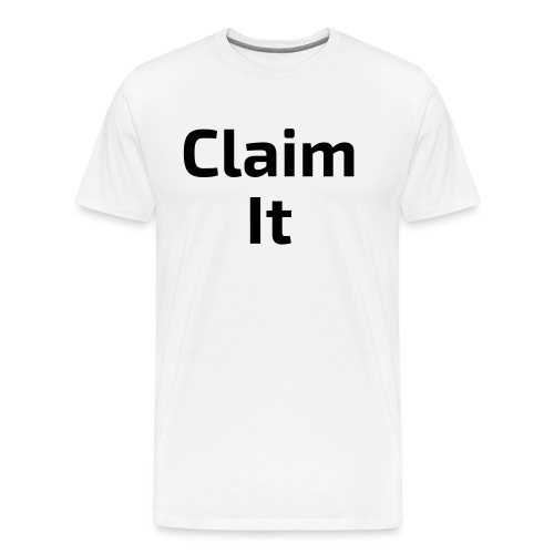 Claim It - Men's Premium T-Shirt