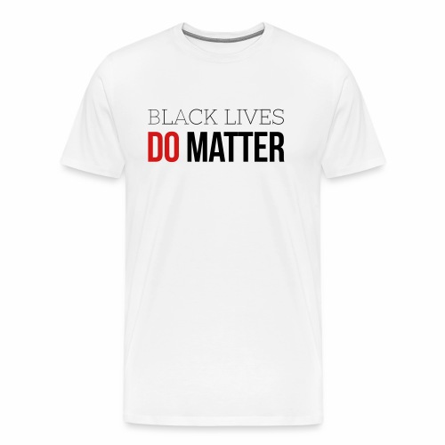 BLACK LIVES DO MATTER - Men's Premium T-Shirt