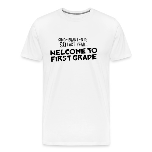 Welcome to First Grade Funny Teacher T-Shirt - Men's Premium T-Shirt
