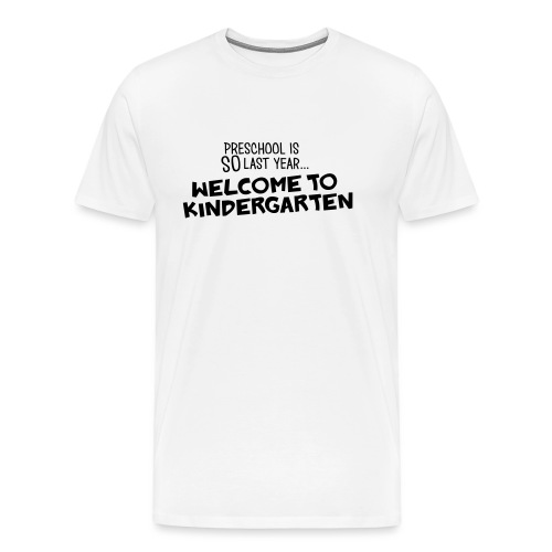 Welcome to Kindergarten Funny Teacher T-Shirt - Men's Premium T-Shirt