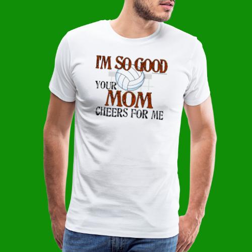 Volleyball Mom Cheers for Me - Men's Premium T-Shirt