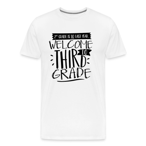 Welcome to Third Grade Funny Back to School - Men's Premium T-Shirt