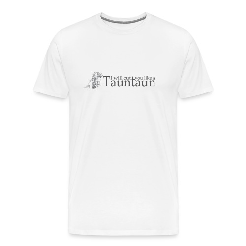 I Will Cut You Like a Tauntaun - Men's Premium T-Shirt