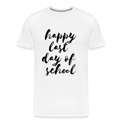 Happy Last Day of School Cursive Teacher T-Shirts - Men's Premium T-Shirt