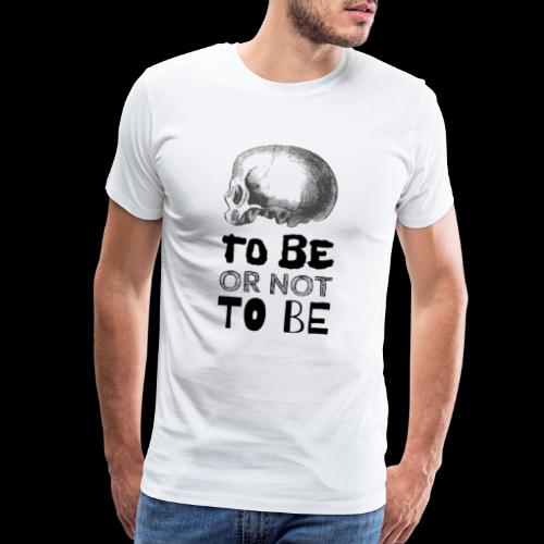To Be Or Not To Be Skull - Men's Premium T-Shirt
