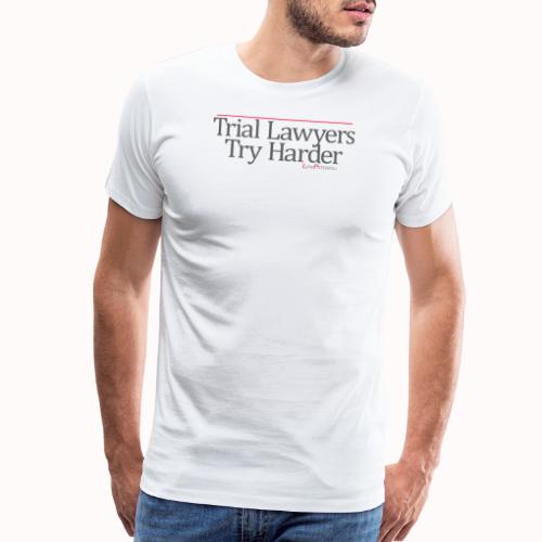Trial Lawyers Try Harder - Men's Premium T-Shirt