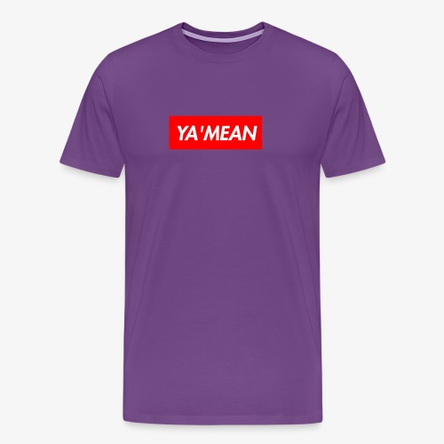 YA MEAN - Men's Premium T-Shirt