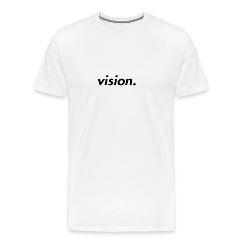 vision. - Men's Premium T-Shirt
