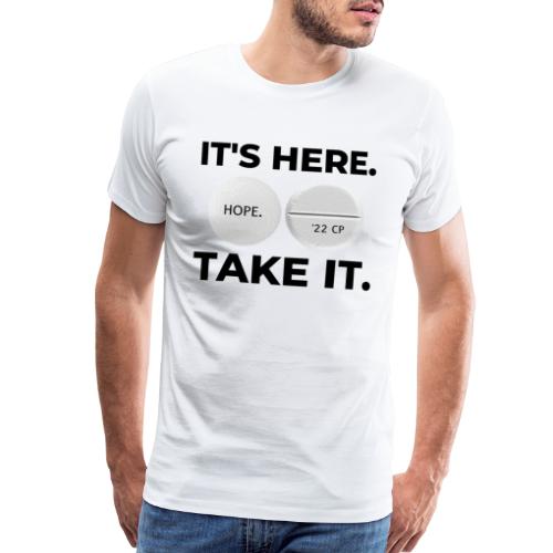IT'S HERE - TAKE IT (white) - Men's Premium T-Shirt