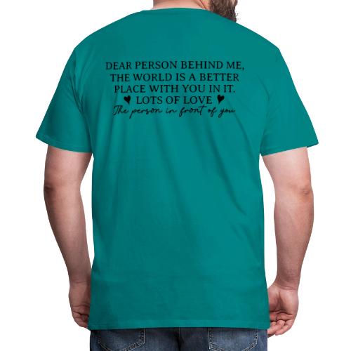 Dear Person Behind Me - Life is Better with you #2 - Men's Premium T-Shirt