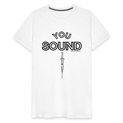 You Sound Shot - Men's Premium T-Shirt