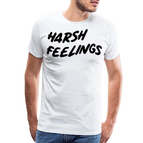 HARSH FEELINGS 2.0 - Men's Premium T-Shirt