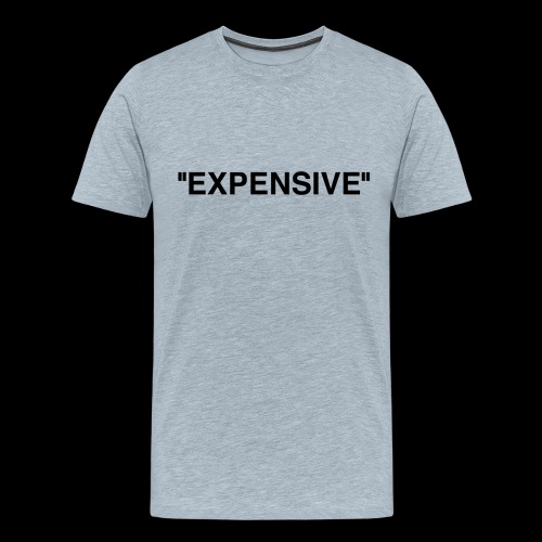 Expensive - Men's Premium T-Shirt