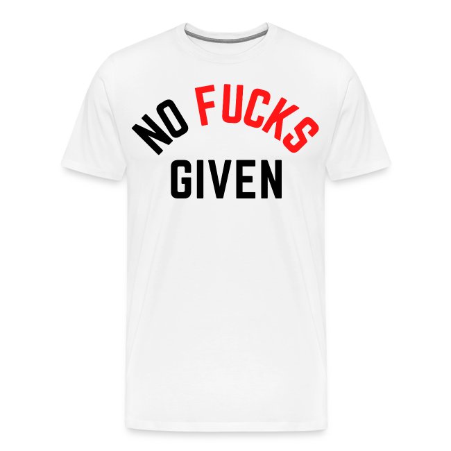 NO FUCKS GIVEN (in black & red letters)