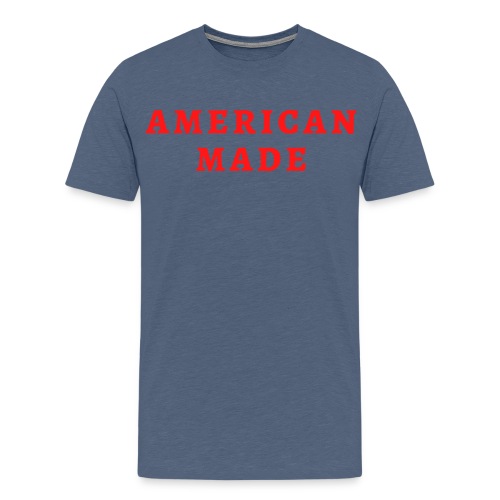 AMERICAN MADE (in red letters) - Men's Premium T-Shirt