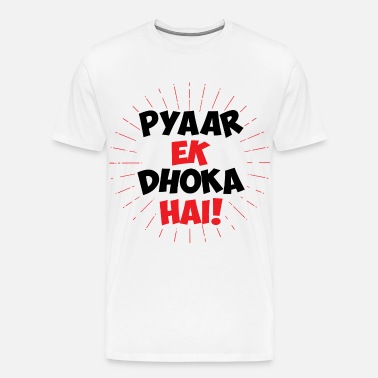 Pyaar Ek Dhoka Hai - Funny Hindi Love Quote' Men's T-Shirt | Spreadshirt