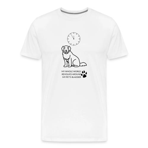 My Pet's Bladder World T-Shirt | Funny Dog/Cat Own - Men's Premium T-Shirt