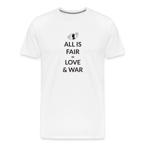 All Is Fair In Love And War - Men's Premium T-Shirt