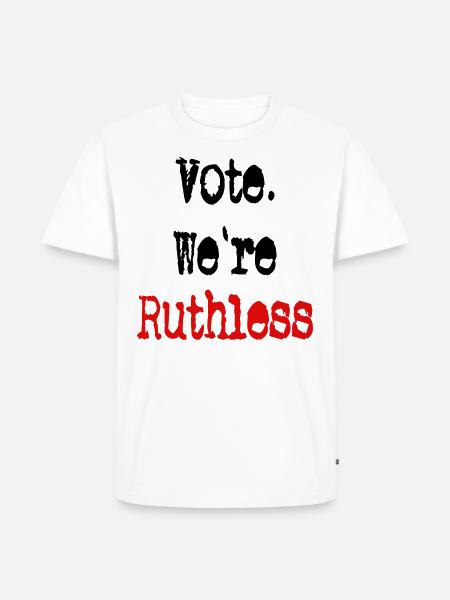 Vote We're Ruthless - Men's Premium T-Shirt - white