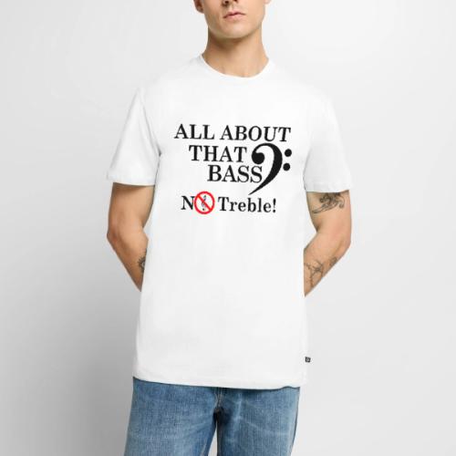 ALL ABOUT THAT BASS - Men's Premium T-Shirt