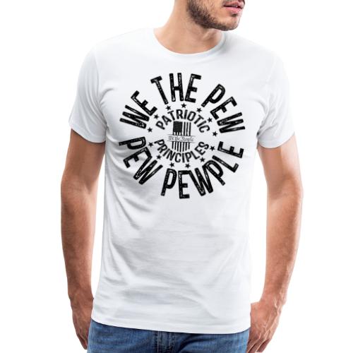 OTHER COLORS AVAILABLE WE THE PEW PEW PEWPLE B - Men's Premium T-Shirt