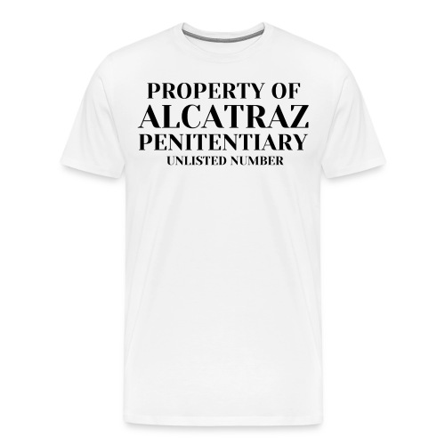 Property Of Alcatraz Penitentiary Unlisted Number - Men's Premium T-Shirt