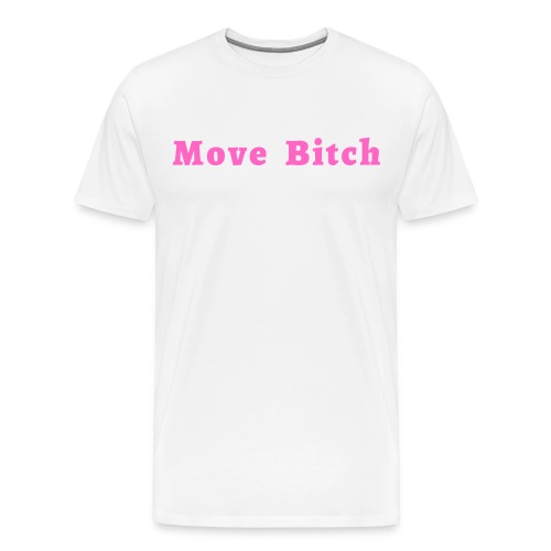 Move Bitch (pink letters version) - Men's Premium T-Shirt