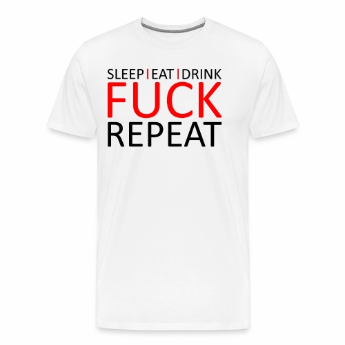 Sleep Eat Drink Fuck Repeat Red Party Design - Men's Premium T-Shirt