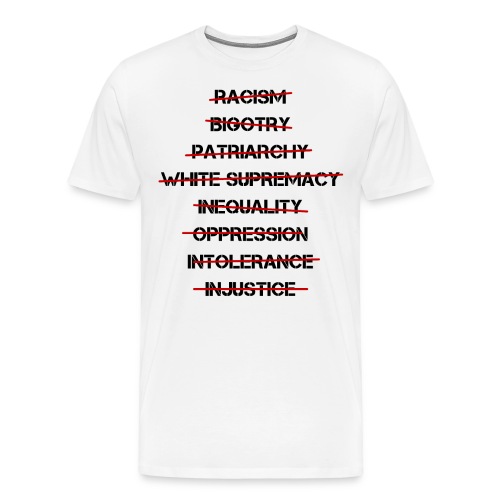 Anti Racism, Anti Bigotry, Anti Patriarchy (Black) - Men's Premium T-Shirt