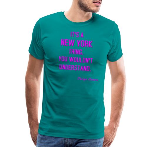 IT S A NEW YORK THING PINK - Men's Premium T-Shirt