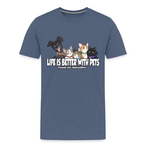 Life is better with pets. - Men's Premium T-Shirt