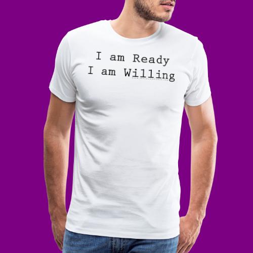 I am Ready, I am Willing - A Course in Miracles - Men's Premium T-Shirt