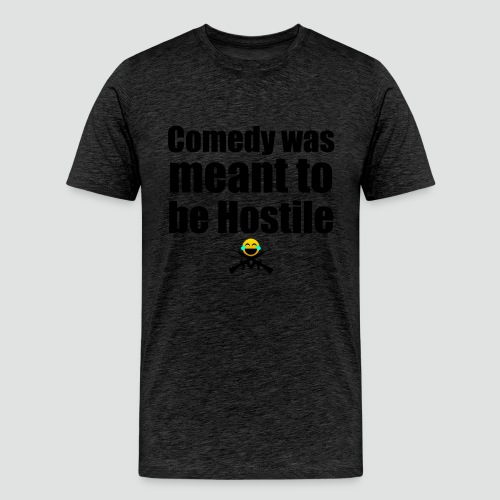 Hostile Comedy Shirt 1 - Men's Premium T-Shirt