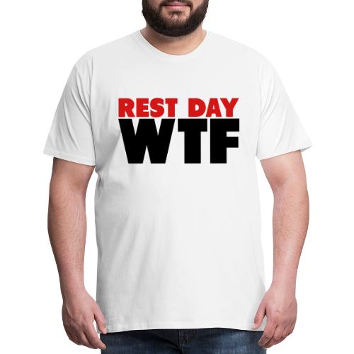 Rest Day WTF - Men's Premium T-Shirt
