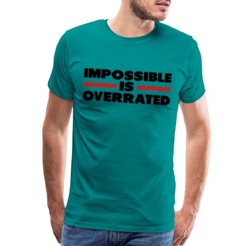Impossible Is Overrated - Men's Premium T-Shirt