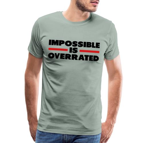 Impossible Is Overrated - Men's Premium T-Shirt