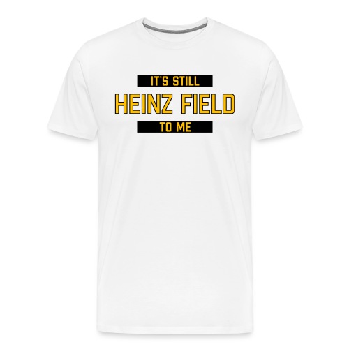It's Still Heinz Field To Me (On Light) - Men's Premium T-Shirt