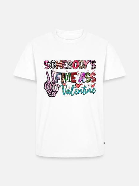 Somebodys Fine Ass Valentine - Men's Premium T-Shirt - white