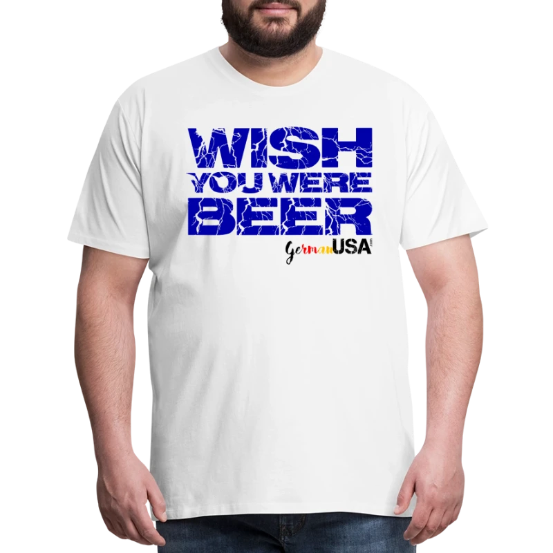 Wish You Were Beer - Men's Premium T-Shirt