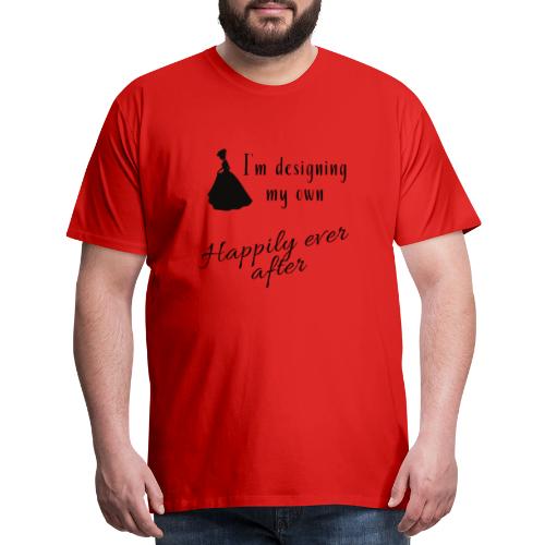 Designing my own happily ever after - Men's Premium T-Shirt