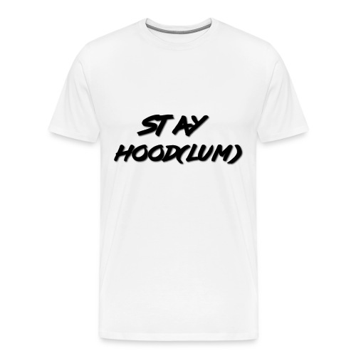 Stay Hood(lum) - Men's Premium T-Shirt