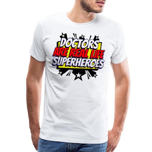 Doctors are Real Life Superheroes - Men's Premium T-Shirt