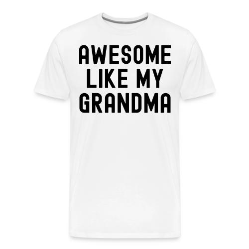AWESOME LIKE MY GRANDMA in black font - Men's Premium T-Shirt