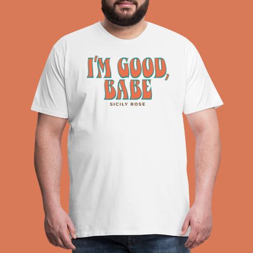 I'm Good, Babe - Orange - Men's Premium T-Shirt