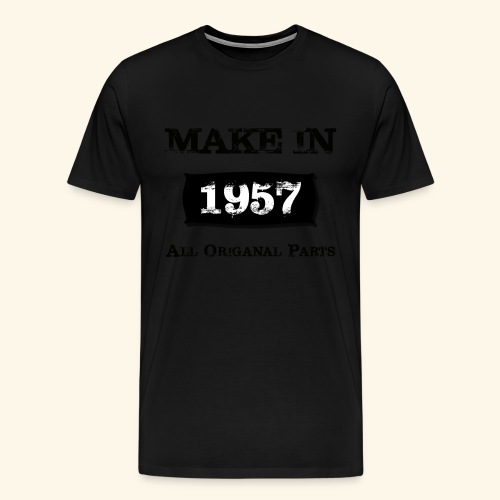 Birthday Gifts Made 1957 All Original Parts - Men's Premium T-Shirt