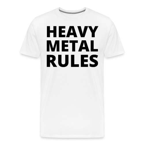HEAVY METAL RULES (in black letters) - Men's Premium T-Shirt