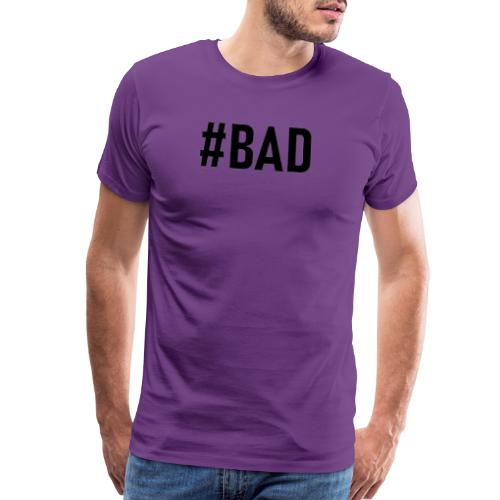 #BAD - Men's Premium T-Shirt