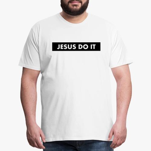 Jesus do it - Men's Premium T-Shirt
